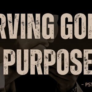 Serving God`s Purpose ~ Pst Javan Kilele