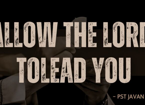 Allow The Lord To Lead You ~ Pst Javan Kilele