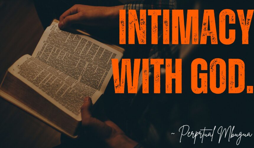 Intimacy With God ~ Perpetual Mbugua