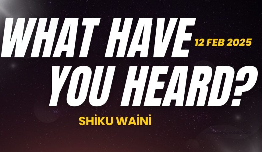 What Have You Heard? ~ Shiku Waini