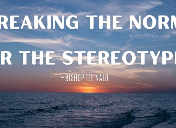Breaking The Norm or The Stereotype ~ Bishop Tee Nalo