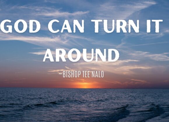 God Can Turn It Around ~ Bishop Tee Nalo