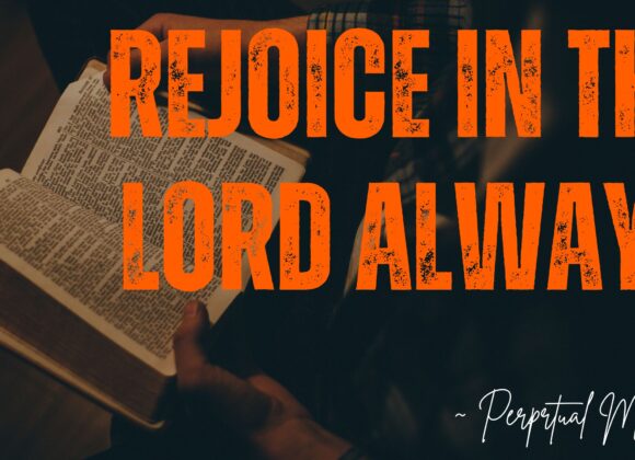 Rejoice In The Lord Always ~ Perpetual Mbugua