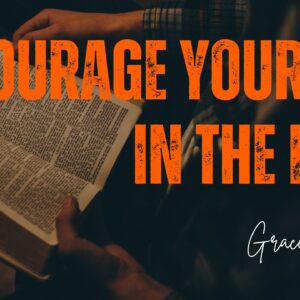 Encourage Youself In The Lord ~ Grace Mukholwe