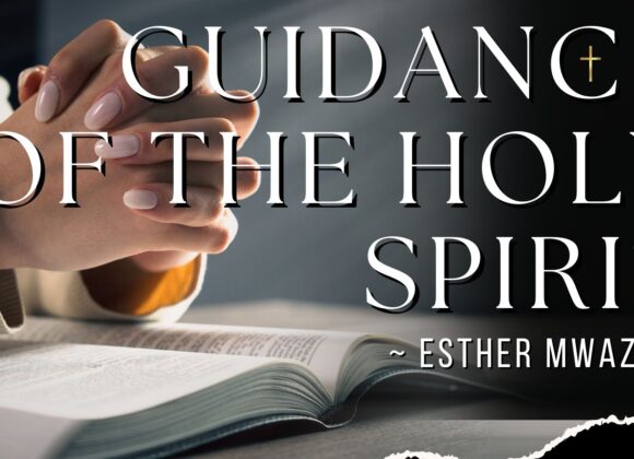 Guidance Of The Holy Spirit ~ Esther Mwanzala