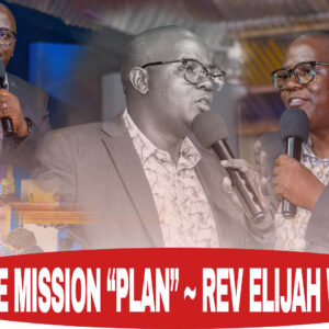 The Mission “Plan” ~ Rev Elijah Waini
