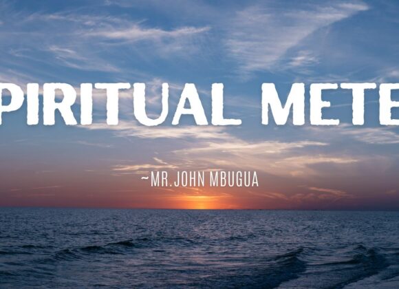 Spiritual Meter ~ Mr John Mbugua