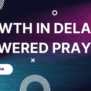 Growth In Delayed Answered Prayer ~ Eddah Nzia
