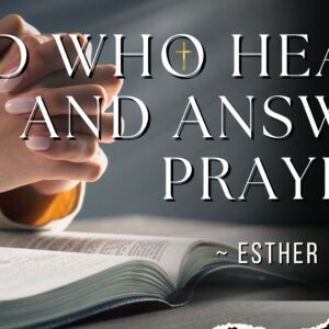 A God Who Hears And Answer Prayers ~ Esther Mwazala
