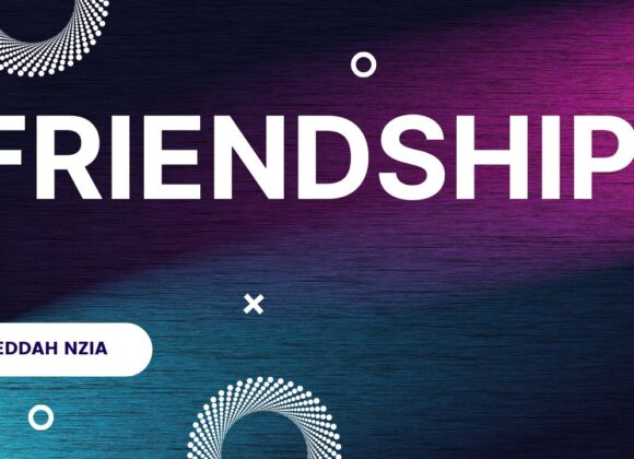 Friendship ~ Eddah Nzia