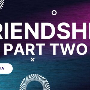 Friendship Part Two ~ Eddah Nzia