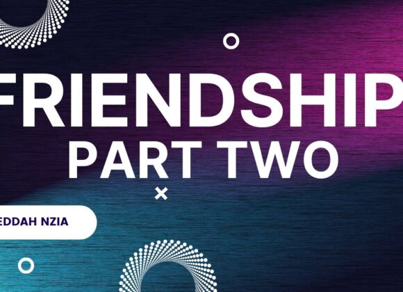 Friendship Part Two ~ Eddah Nzia