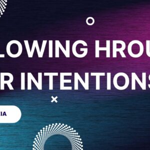 Following through your intentions ~ Eddah Nzia