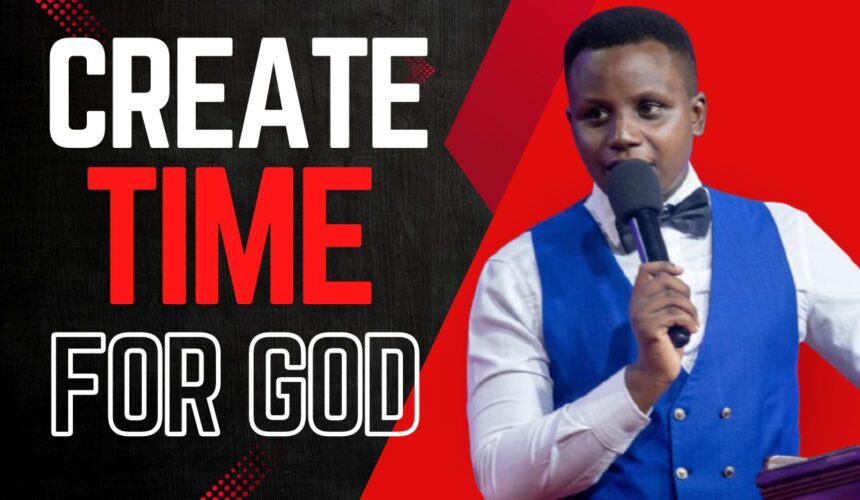 Create Time For God ~ Pst Javan Kilele