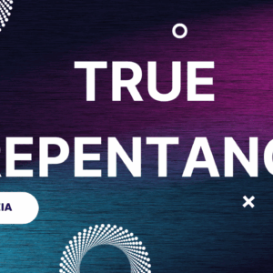 True Repentance ~ Eddah Nzia