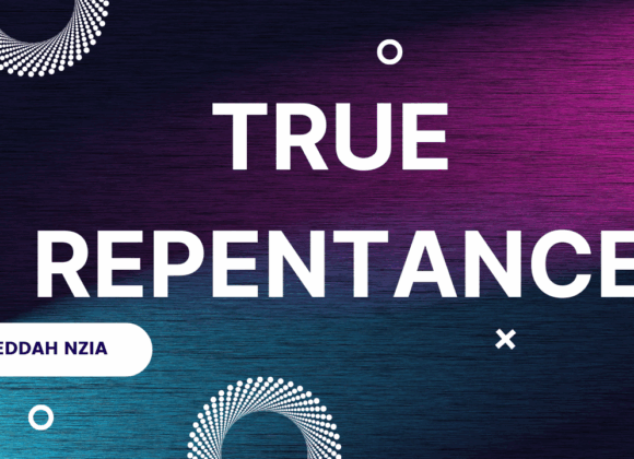 True Repentance ~ Eddah Nzia