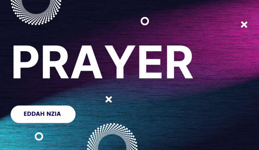 Prayer ~ Eddah Nziaa