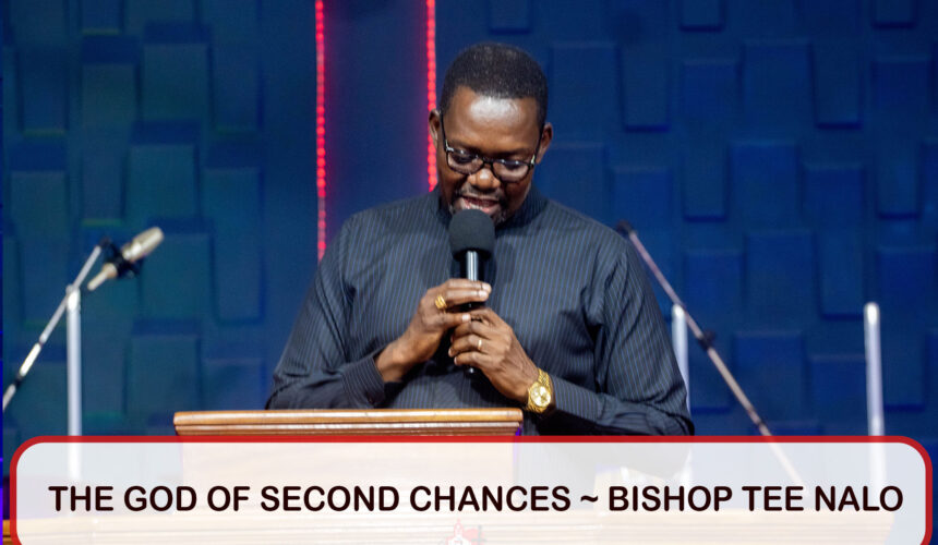 The God Of Second Chances ~ Bishop Tee Nalo
