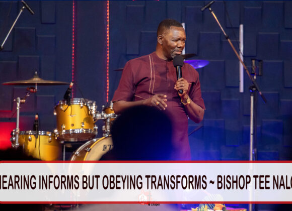 Hearing Informs But Obeying Transforms ~ Bishop Tee Nalo