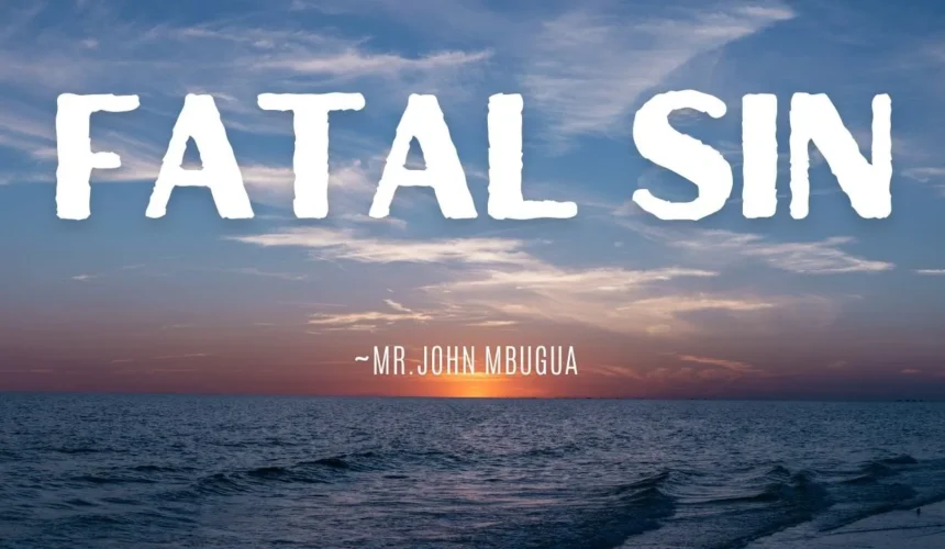 Fatal Sin ~ Mr John Mbugua