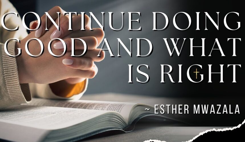 Continue Doing Good & What is Right ~ Esther Heward