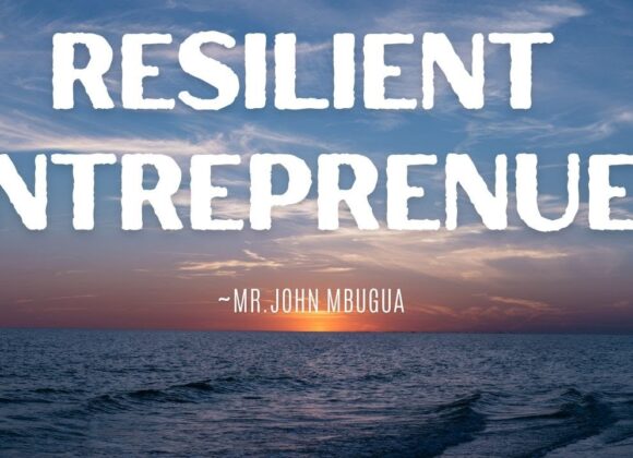 Resilient Entreprenuer ~ Mr John Mbugua