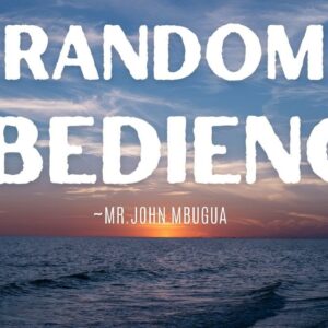 Random Obedience ~ Mr John Mbugua