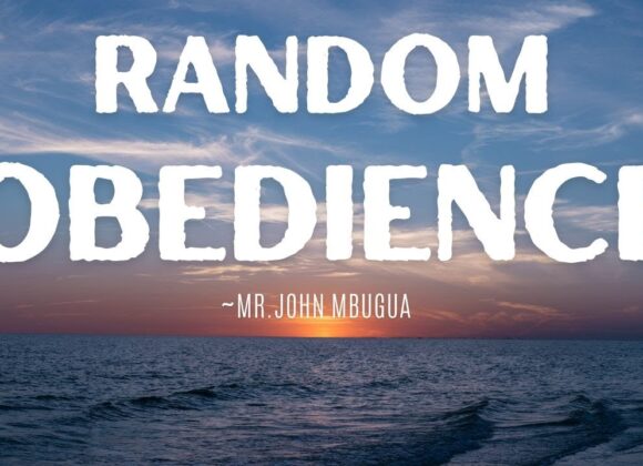 Random Obedience ~ Mr John Mbugua