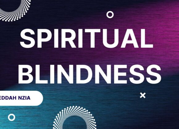 Spiritual Blindness ~ Eddah Nzia