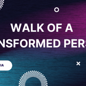 Walk of A Transformed Person ~ Eddah Nzia