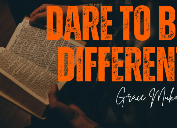 Dare To Be Different  ~ Grace Mukholwe