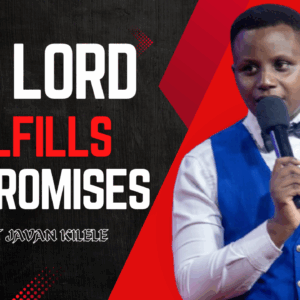 The Lord Fulfils His Promises ~ Pst Javan Kilele