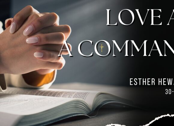 Love as a command ~ Esther Heward