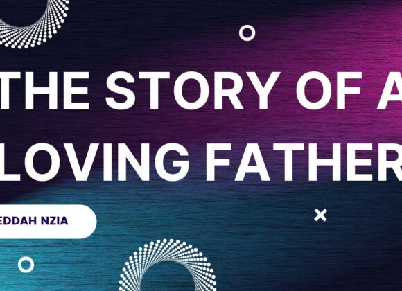 The Story Of A Loving Father ~ Eddah Nzia