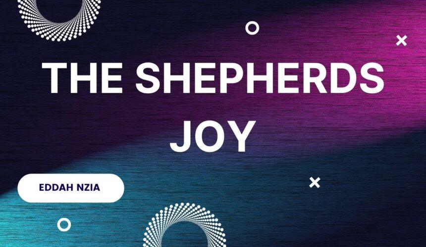 The Shepherds Joy ~ Eddah Nzia