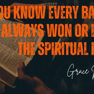 Did you Know Every Battle is Always Won or Lost in The Spiritual Realm  ~ Grace Mukolwe