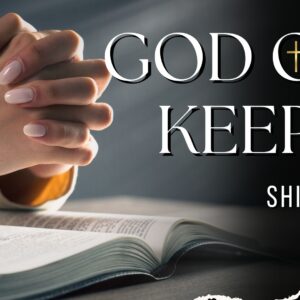 God Our Keeper ~ Shiku Waini