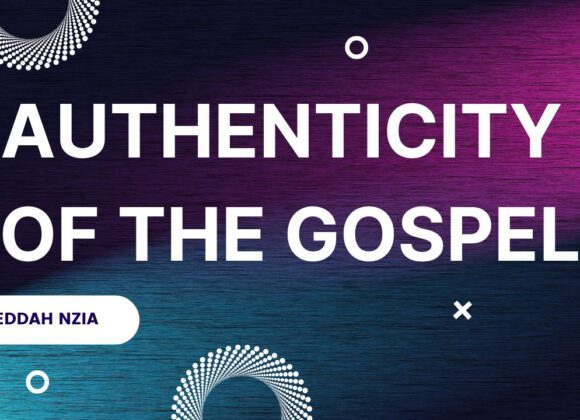 Authenticity Of The Gospel ~ Eddah Nzia
