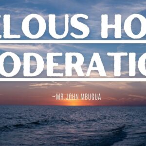 Zelous Hope Moderation ~ Mr John Mbugua