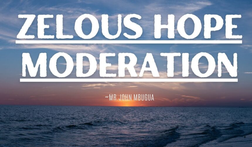 Zelous Hope Moderation ~ Mr John Mbugua