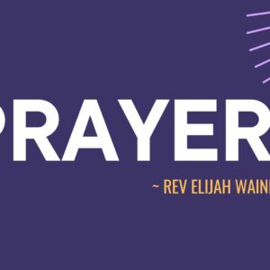 Prayer ~ Rev Elijah Waini