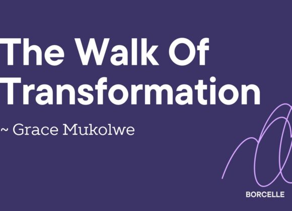 The Work Of Transformation ~ Grace Mukolwe