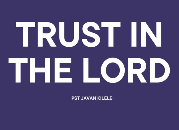 Trust In The Lord ~ Rev Elijah Waini