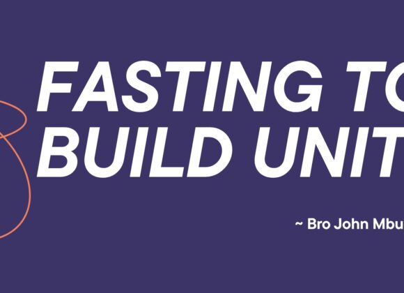 Fasting To Build Unity ~ Bro John Mbugua