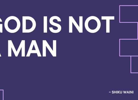 God Is Not a Man ~ Shiku Waini