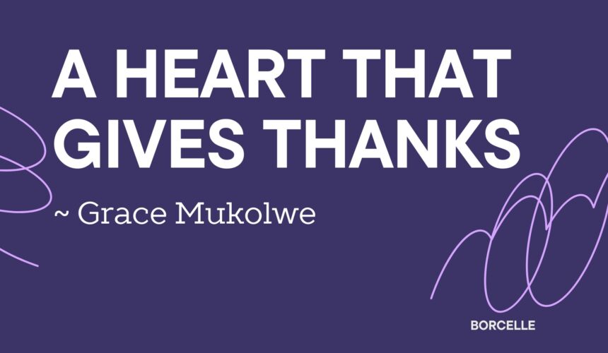 A Heart That Gives Thanks ~ Grace Mukolwe