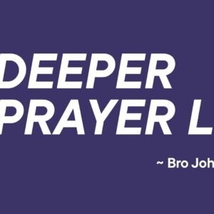 Deeper Prayer Life ~ Bro John Mbugua