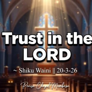 Trust in the LORD ~ Shiku Waini