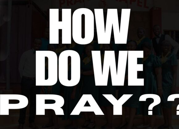 How Do We Pray? ~ Grace Mukholwe