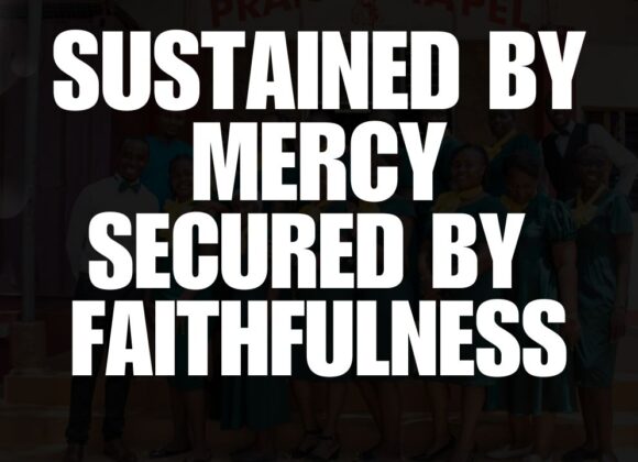 Sustained By Mercy Secured By Faithfulness ~ Bro Joel Mbuvi